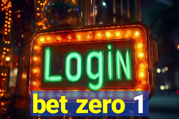 bet zero 1